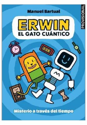 ERWIN, EL GATO CUANTICO 01 - MISTERIO A TRAVES DEL TIEMPO
