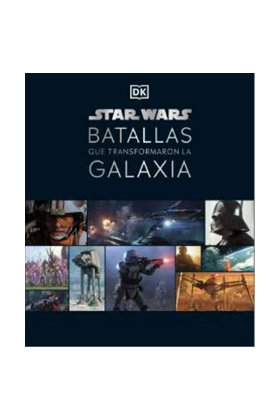 STAR WARS BATALLAS QUE TRANSFORMARON LA GALAXIA