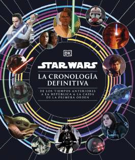 STAR WARS. LA CRONOLOGÍA DEFINITIVA