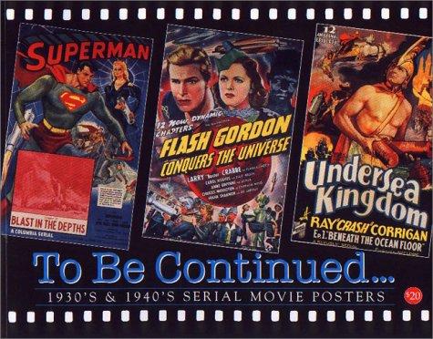 TO BE CONTINUED 1930's & 1940's SERIAL MOVIE POSTERS
