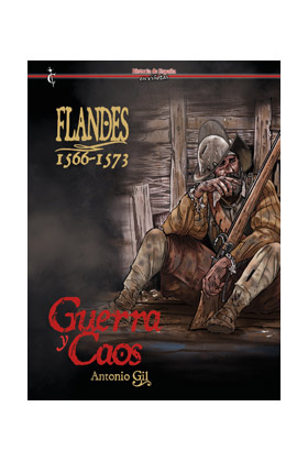 FLANDES 1566-1573 GUERRA Y CAOS