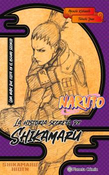 NARUTO: SHIKAMARU HIDEN LA HISTORIA SECRETA DE SHIKIMARU (NOVELA)