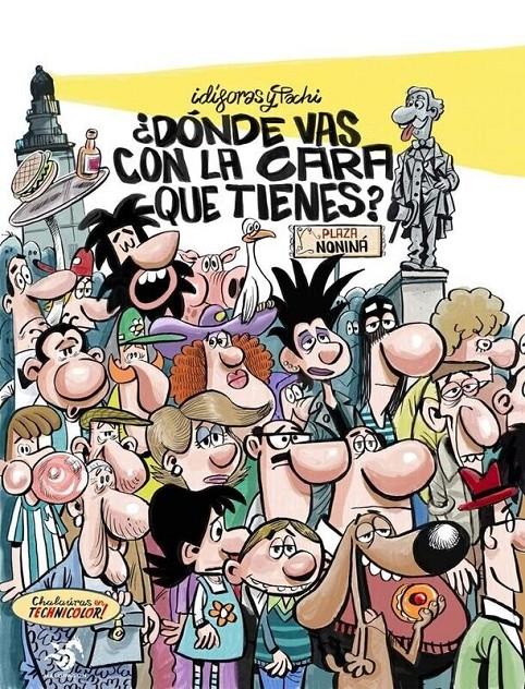 ¿DONDE VAS CON LA CARA QUE TIENES?