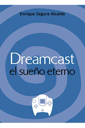 DREAMCAST. EL SUEÑO ETERNO