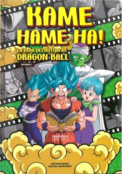 KAME HAME HA! LA GUÍA DEFINITIVA DE DRAGON BALL VOLUMEN 02