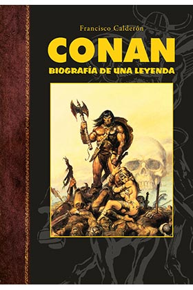 CONAN. BIOGRAFIA DE UNA LEYENDA