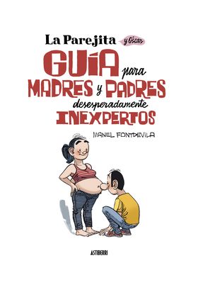 LA PAREJITA Y OSCAR. GUIA PARA MADRES Y PADRES DESESPERADAMENTE INEXPERTOS