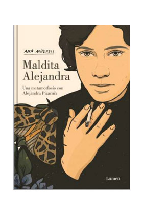 MALDITA ALEJANDRA. UNA METAMORFOSIS CON ALEJANDRA PIZARNIK