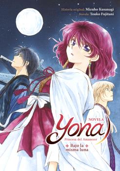 YONA PRINCESA DEL AMANECER: BAJO LA MISMA LUNA (NOVELA)