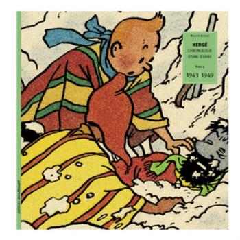 HERGÉ. CHRONOLOGIE D'UNE OEUVRE TOME 5 1943-1949